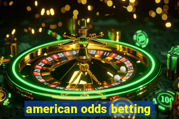 american odds betting