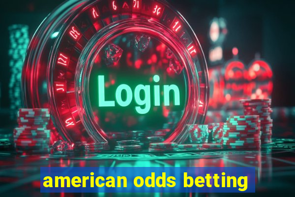 american odds betting