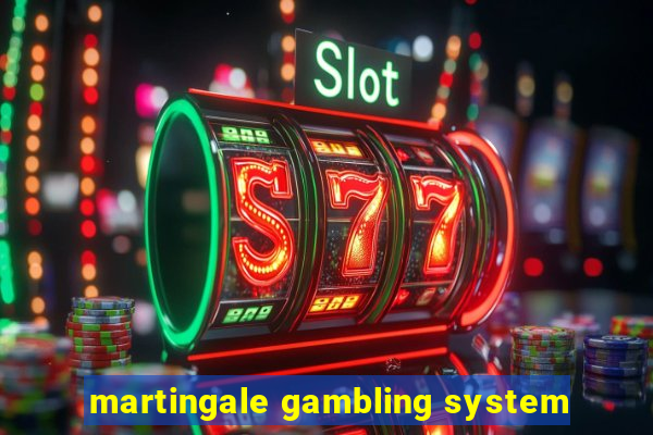 martingale gambling system