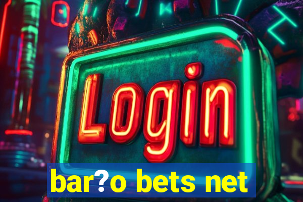 bar?o bets net