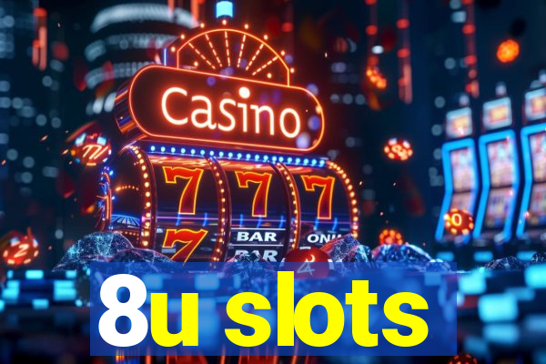 8u slots