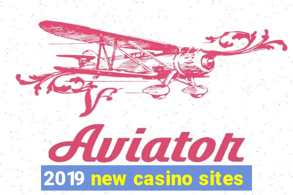 2019 new casino sites