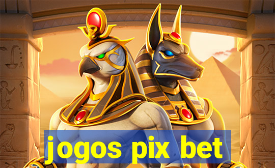 jogos pix bet