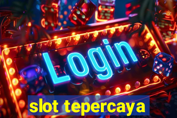 slot tepercaya