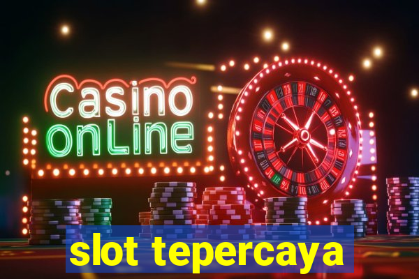 slot tepercaya