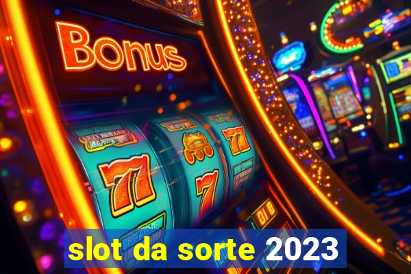 slot da sorte 2023