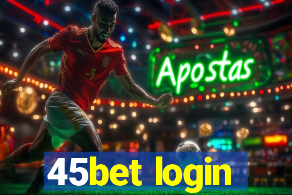 45bet login