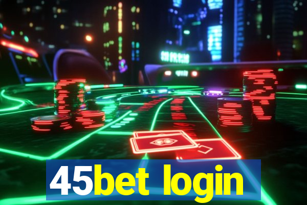 45bet login