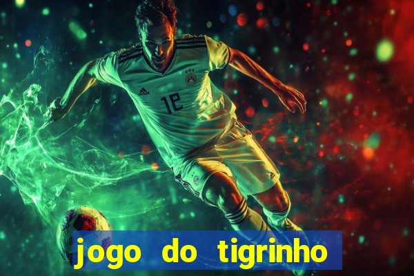 jogo do tigrinho ganha mesmo