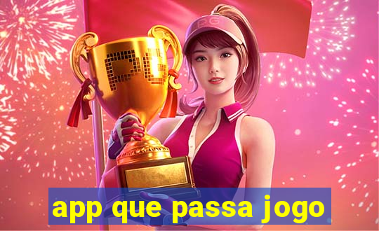 app que passa jogo