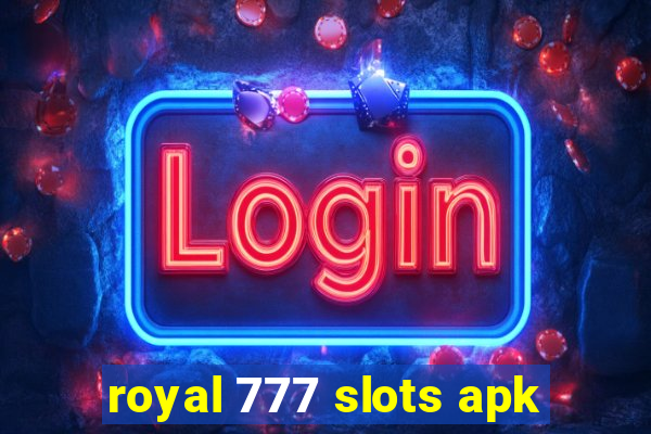 royal 777 slots apk