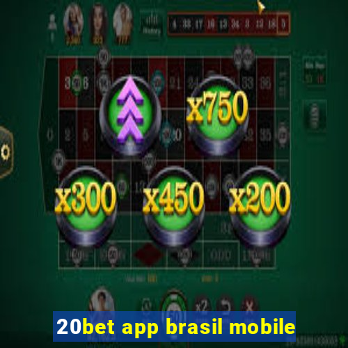 20bet app brasil mobile