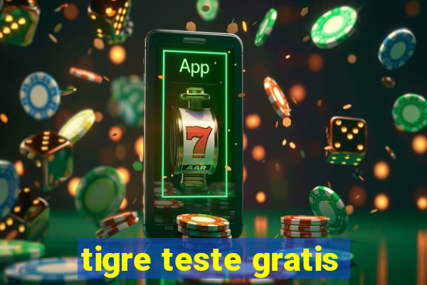 tigre teste gratis