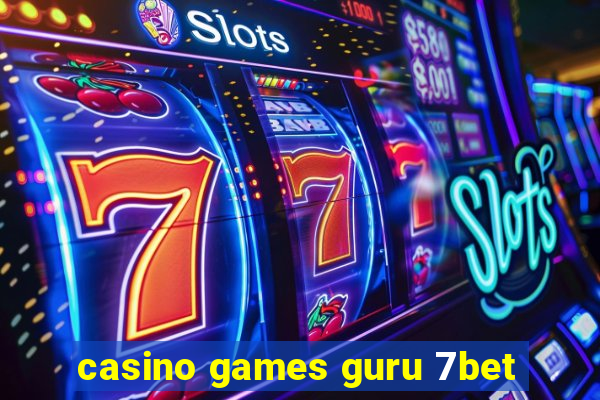 casino games guru 7bet