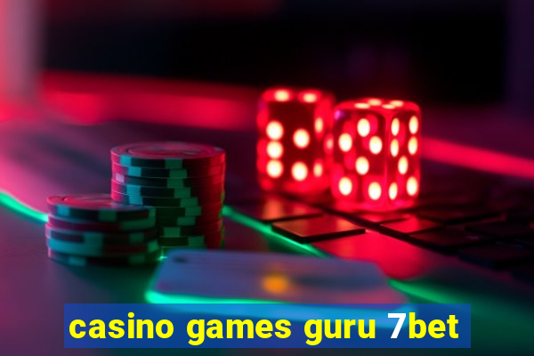 casino games guru 7bet