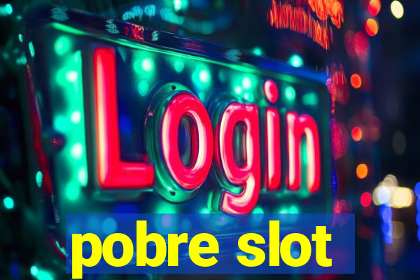 pobre slot