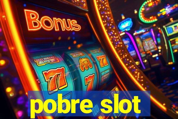 pobre slot