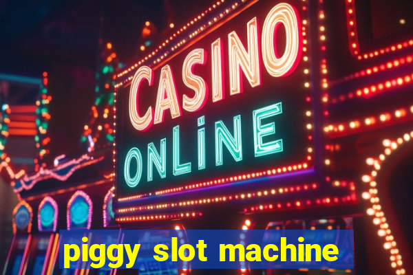 piggy slot machine