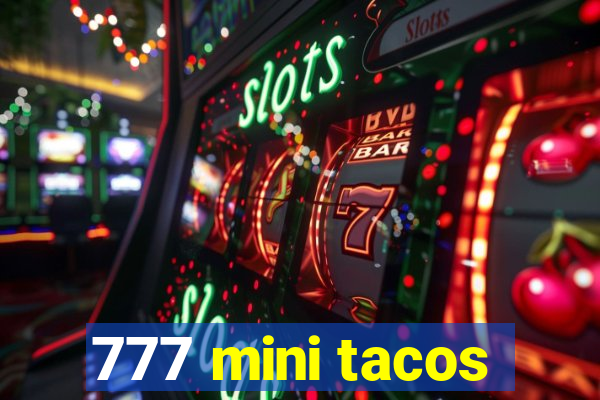 777 mini tacos