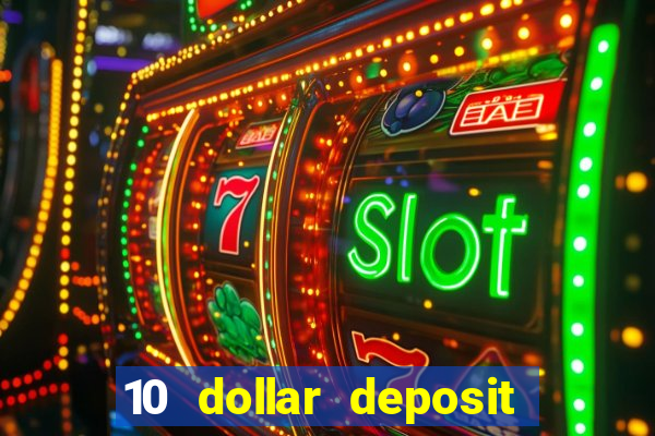 10 dollar deposit online casinos