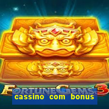 cassino com bonus de boas vindas