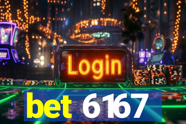 bet 6167