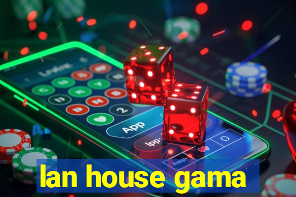 lan house gama