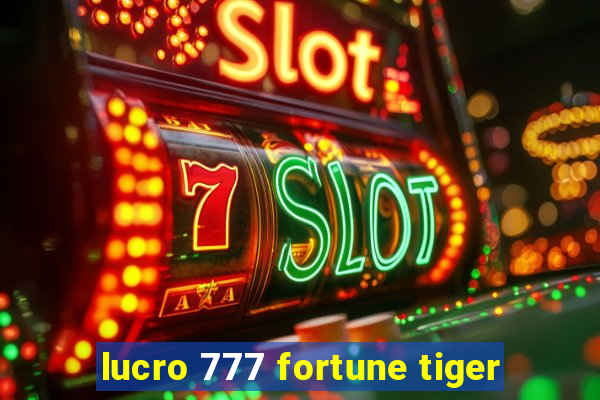 lucro 777 fortune tiger