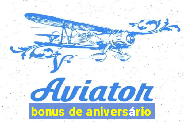 bonus de aniversário