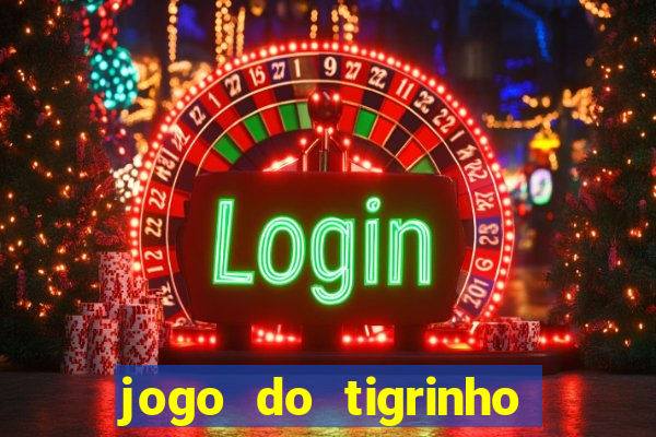 jogo do tigrinho da bet