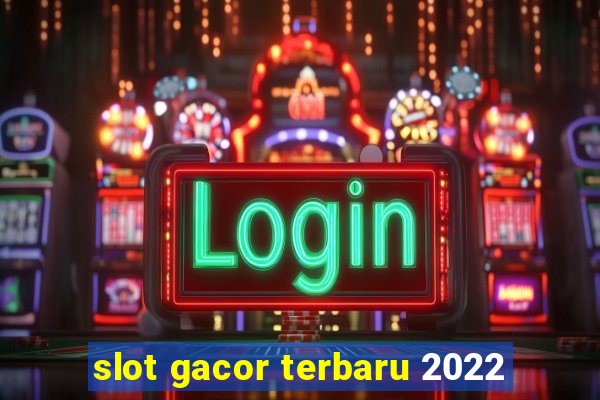 slot gacor terbaru 2022