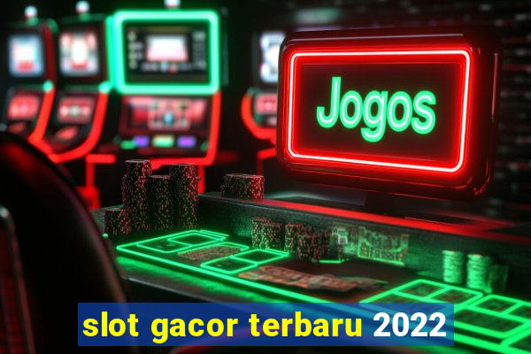 slot gacor terbaru 2022