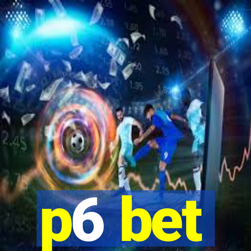 p6 bet