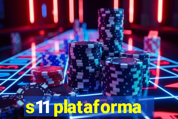 s11 plataforma