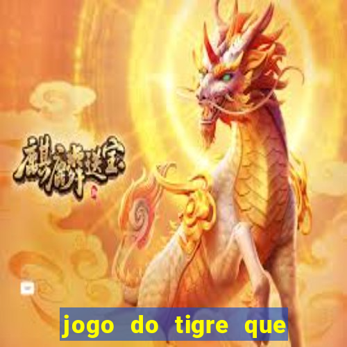 jogo do tigre que da bonus ao se cadastrar