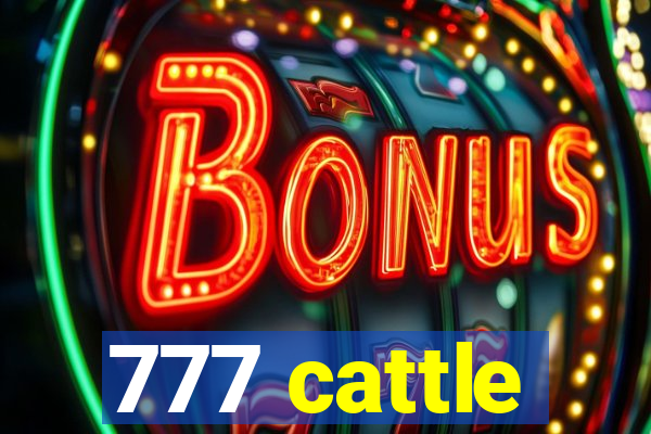 777 cattle