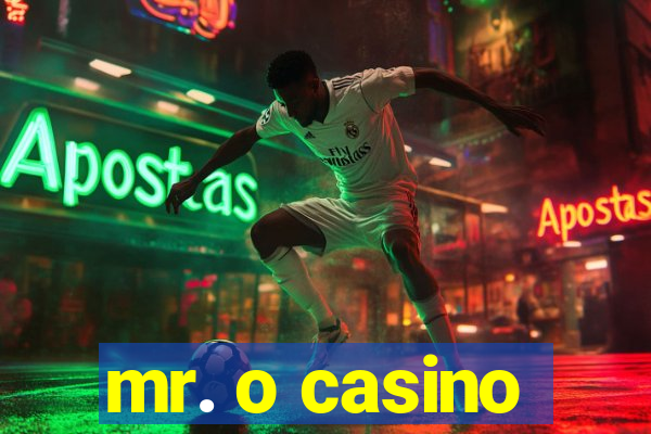 mr. o casino