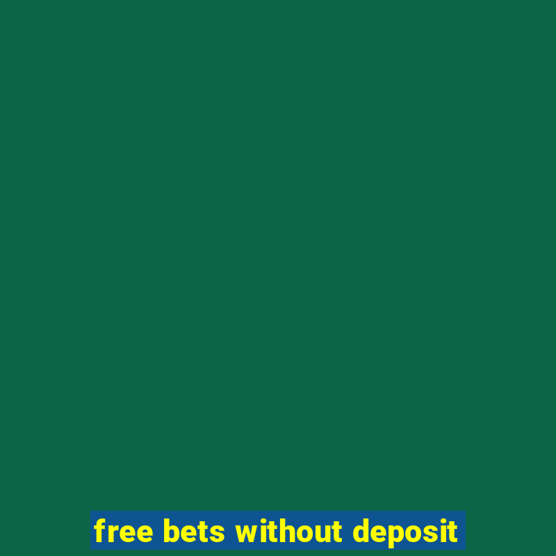 free bets without deposit