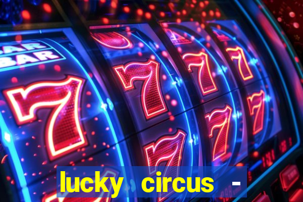 lucky circus - casino slots