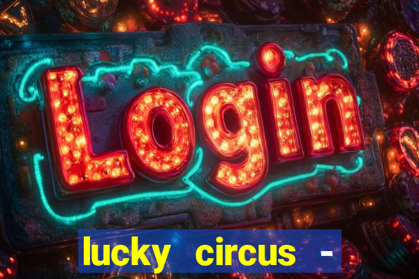 lucky circus - casino slots