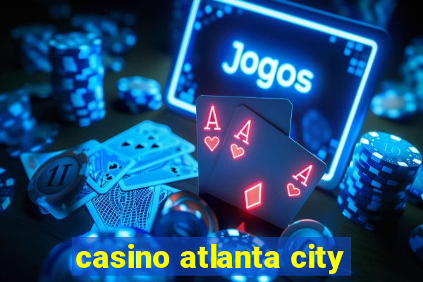 casino atlanta city