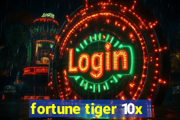 fortune tiger 10x