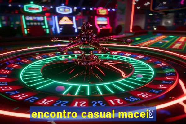 encontro casual macei贸