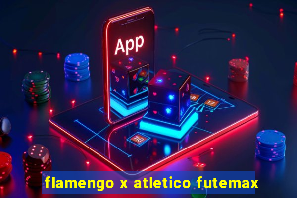 flamengo x atletico futemax