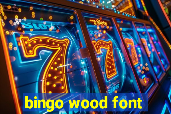 bingo wood font