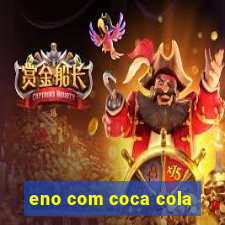 eno com coca cola