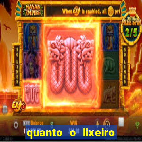 quanto o lixeiro ganha por m锚s