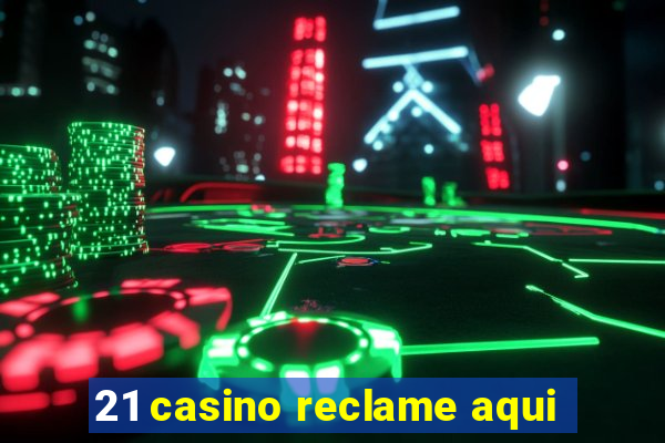 21 casino reclame aqui