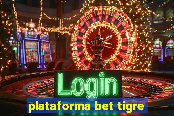 plataforma bet tigre