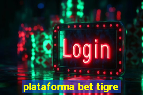 plataforma bet tigre